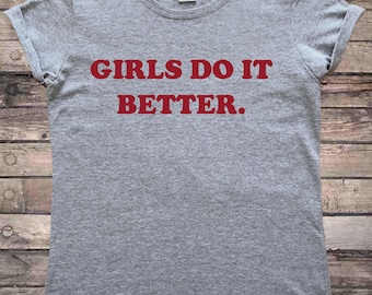 Girls Do It Better Feminist T-Shirt