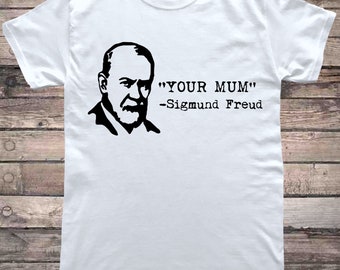 Sigmund Freud Your Mum Funny Psychology T-Shirt