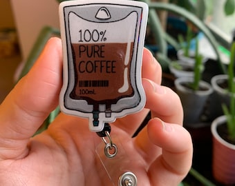 Coffee ID badge reel funny badge perfect for doctors nurses housekeeping coffee iv bag