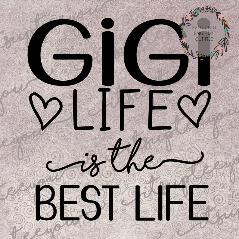 Free Free 318 Gigi Life Svg SVG PNG EPS DXF File