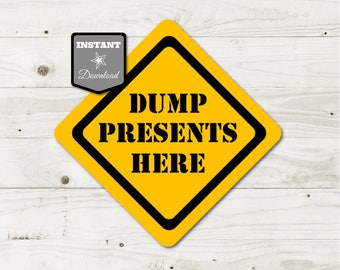 INSTANT DOWNLOAD Printable Dump Presents Here Signs / Print on 8x10 or 11x14 Paper / Construction Collection / Item #3704