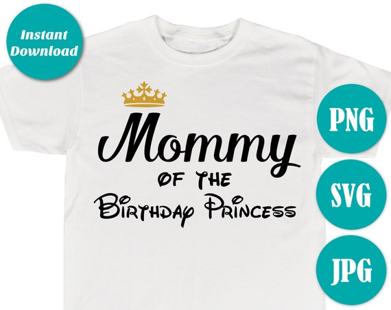 Download Instant Download Mommy Of The Birthday Princess Digital File Svg Printable Iron On Transfer Png Shirt T Shirt Family Party By Divine Party Designs Catch My Party