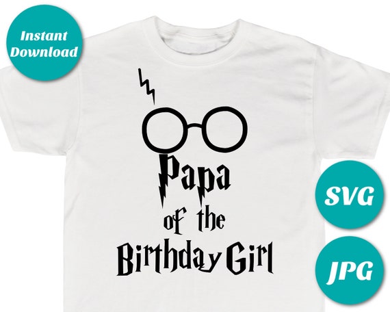 Download Instant Download Digital Wizard Papa Of The Birthday Girl Image Svg Jpg Cutting Machine File T Shirt Shirt By Divine Party Designs Catch My Party