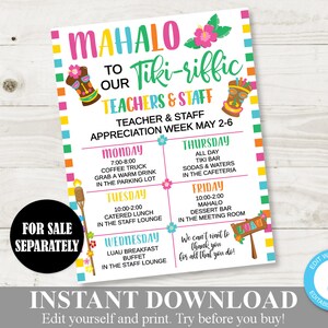 May include: A printable sign for Teacher Appreciation Week with a tropical theme. The sign says "Mahalo to our Tiki-riffic Teachers & Staff" and includes a schedule of events for each day of the week. The sign is decorated with colorful flowers, palm trees, and tiki masks.