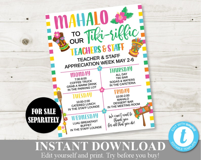 May include: A printable sign for Teacher Appreciation Week with a tropical theme. The sign says "Mahalo to our Tiki-riffic Teachers & Staff" and includes a schedule of events for each day of the week. The sign is decorated with colorful flowers, palm trees, and tiki masks.