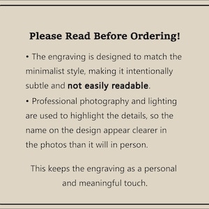 May include: A beige rectangular sign with a black border. The text "Please Read Before Ordering!" is at the top. Below, bullet points explain the engraving's minimalist style, readability, and the use of professional photography. The sign ends with a statement about the engraving's personal touch.