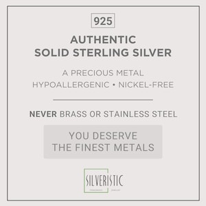 May include: A square informational graphic with a light gray background and dark gray text. The text reads: 925 AUTHENTIC SOLID STERLING SILVER, A PRECIOUS METAL, HYPOALLERGENIC &bull; NICKEL-FREE, NEVER BRASS OR STAINLESS STEEL, YOU DESERVE THE FINEST METALS.