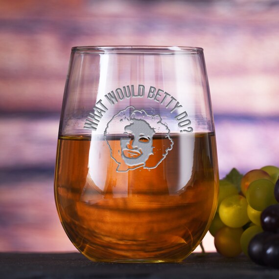What would Betty do? Stemless Wine Glass Gift