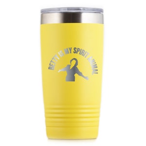 Betty is my Spirit Animal - Betty White Travel Tumblers