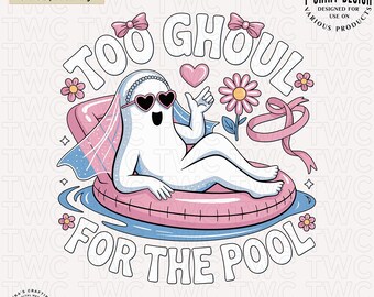 Too Ghoul for the Pool PNG Summerween Ghost Pool Float Sublimation Design