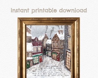 May include: A printable art print featuring a snowy winter village scene with a quote by Charles Dickens about Christmas. The quote reads: "I will honour Christmas in my heart, and try to keep it all the year. I will live in the Past, the Present, and the Future. The Spirits of all three shall strive within me. I will not shut out the lessons that they teach." -Charles Dickens-