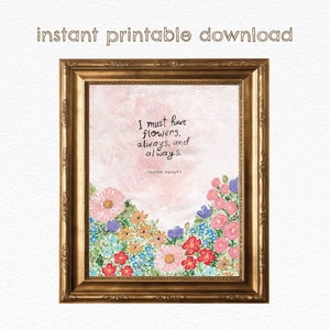 I Must Have Flowers, Always, and Always DIGITAL DOWNLOAD Literary Art Print