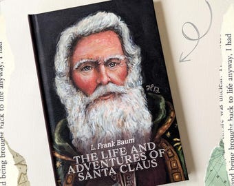 The Life and Adventures of Santa Claus by L. Frank Baum - Classic Fantasy - Hardcover Edition