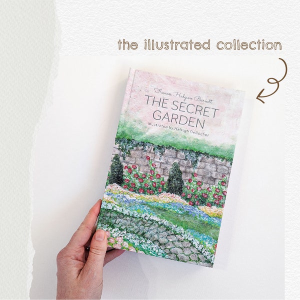 ILLUSTRATED The Secret Garden by Frances Hodgson Burnett, Illustrated by Haleigh DeRocher