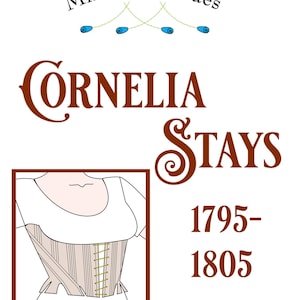 May include: A line drawing of a woman wearing a white shirt and a brown corset with gold stitching. The text "Cornelia Stays 1795-1805" is below the image. The text "Mimic of Modes" is at the top of the image with a green and blue design.