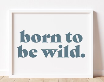 Born to be Wild Wall Art Print • Modern Wall Art for Boys Bedroom • Boho Nursery • Toddler Kids Room Decor • Digital Printable Poster Print