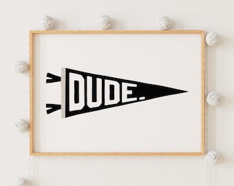 Dude Pennant Print: Fun Surf Art Digital Download