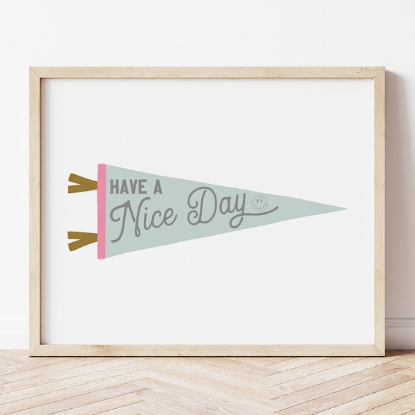 Have a Nice Day Pennant Flag Print • Smiley Face Printable Wall Art • Fun and Modern Home Decor • Children's Wall Art