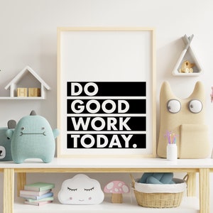 Do Good Work Today Wandkunst • Schwarz-Weiße Wandkunst für Kinderzimmer • Modernes Kleinkind Kinderzimmer Dekor • Geschlechtsneutral • druckbare Kunst