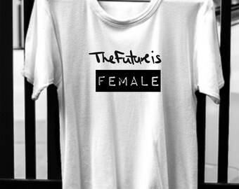 The Future is FEMALE T-Shirt