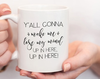 Funny Mother's Day Gift for Mom, Funny Gift for Mom, Y'All Gonna Make Me Lose My Mind Mug, Christmas Gift for Mom, Funny Mug for Mom MomLife