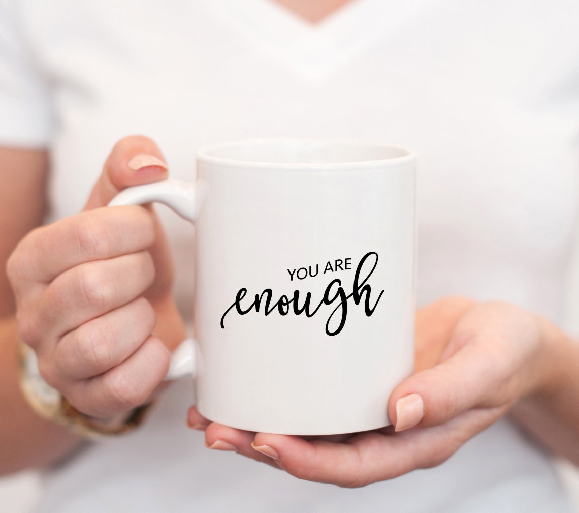 You Are Enough Mug Inspirational Mug Graduation Gift Gift Etsy