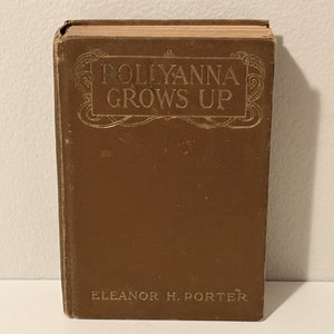 Vintage Hardback Book "Pollyanna Grows Up" by Eleanor H. Porter, Published by The Colonial Press/The Page Company, Boston, June 1925 Edition