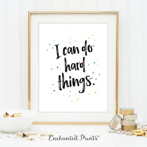 I Can Do Hard Things Printable- Home Office Wall Art, Graduation Gift, Classroom Art, Entrepreneur Gift, Inspirational art - Quote Printable