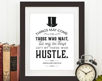 Abraham Lincoln Quote Print, Things may come to those who Hustle - Printable art wall decor, Inspirational quote poster - Instant Download