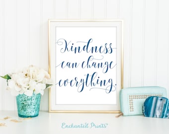 Kindness Can Change Everything - Kindness Quote - Home Decor Wall Art, Classroom Art, Inspirational Art Print, Housewarming Gift - Printable