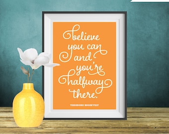 Believe You Can, Theodore Roosevelt Quote Print, Printable art wall decor, Inspirational quote poster - Instant Download