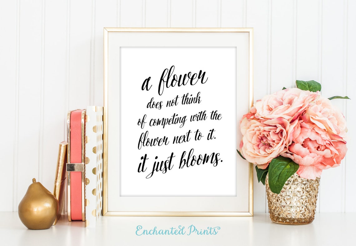 A Flower Does Not Think of Competing It Just Blooms Etsy