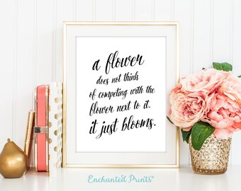 A Flower does not think of competing, it just blooms - Calligraphy art print - Art printable - Inspirational quote poster - Instant download