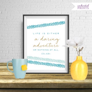 Life is a daring adventure - Helen Keller - Modern Quote Print, Printable art wall decor, Quote poster - Instant Download