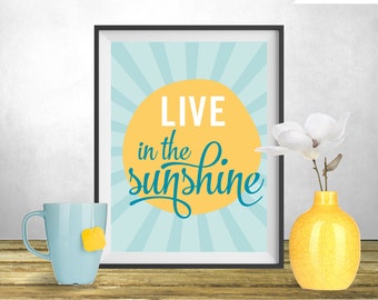 Live in the Sunshine Art Print -Summer Art Print,Summer Wall Art,Sunshine Art Print,Sunshine Wall Art,Inspirational Art,Motivational Art