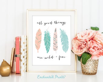 Alle goede dingen zijn wild en gratis - Feather Art - Kalligrafie Quote Print, Afdrukbare kunst wanddecoratie, Quote poster - Instant Download