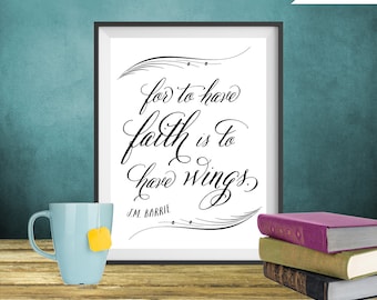 Geloof hebben is vleugels hebben JM Barrie Art Printable Peter Pan Quote, Faith Art Print, christelijke kunst, inspirerende kunst, graduatiegift