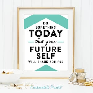 May include: A motivational quote in a gold frame with a teal blue background. The quote reads "Do something today that your future self will thank you for."
