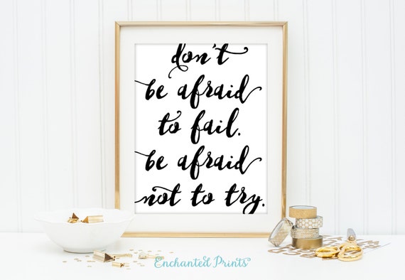 Don T Be Afraid To Fail Be Afraid Not To Try Quote Etsy