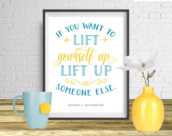 If you want to lift yourself up, Booker T. Washington Quote Print, Printable art wall decor, Inspirational quotes poster - Instant Download