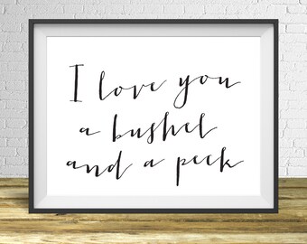 I love you a bushel and a peck - Home Decor Wall Art, Nursery Wall Art, Nursery Decor, Baby Shower Gift - Instant Download
