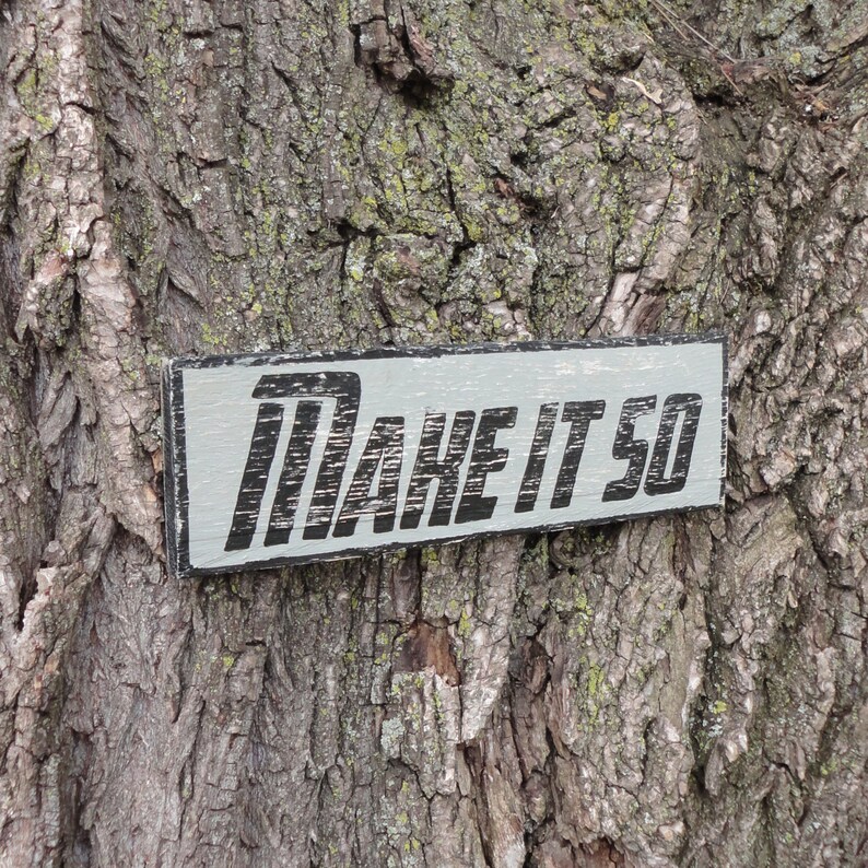 Make It So Distressed Wooden Sign Made To Order Etsy