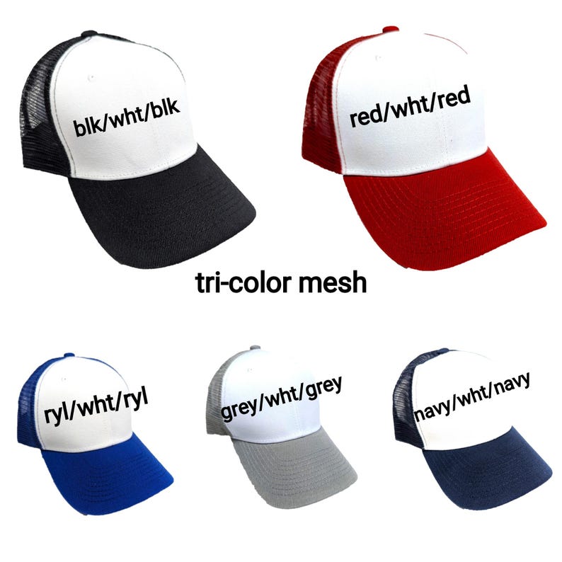 May include: Five different color combinations of a white mesh baseball cap with a contrasting colored brim. The caps have the text "blk/wht/blk", "red/wht/red", "ryl/wht/ryl", "grey/wht/grey", and "navy/wht/navy" printed on the front. The text "tri-color mesh" is printed below the caps.