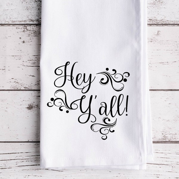 Hey Yall Tea Towel Southern Kitchen Flour Sack Towel Farmhouse Home Decor Bridal Shower Gift