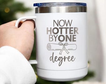 Graduation Gifts for Her, Him, One Degree Hotter Travel Mug, 2025 Funny College, Master, Degree, Phd Graduation Gift for Women, Grad Party