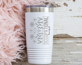 Floral Occupational Therapy Tumbler: Custom 20oz Insulated Travel Mug