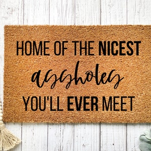 Home Of The Nicest Assholes You’ll Ever Meet Door Mat, Welcome Mat, Housewarming Gift, Funny Door Mat, Custom Door Mat, Front Porch Decor,