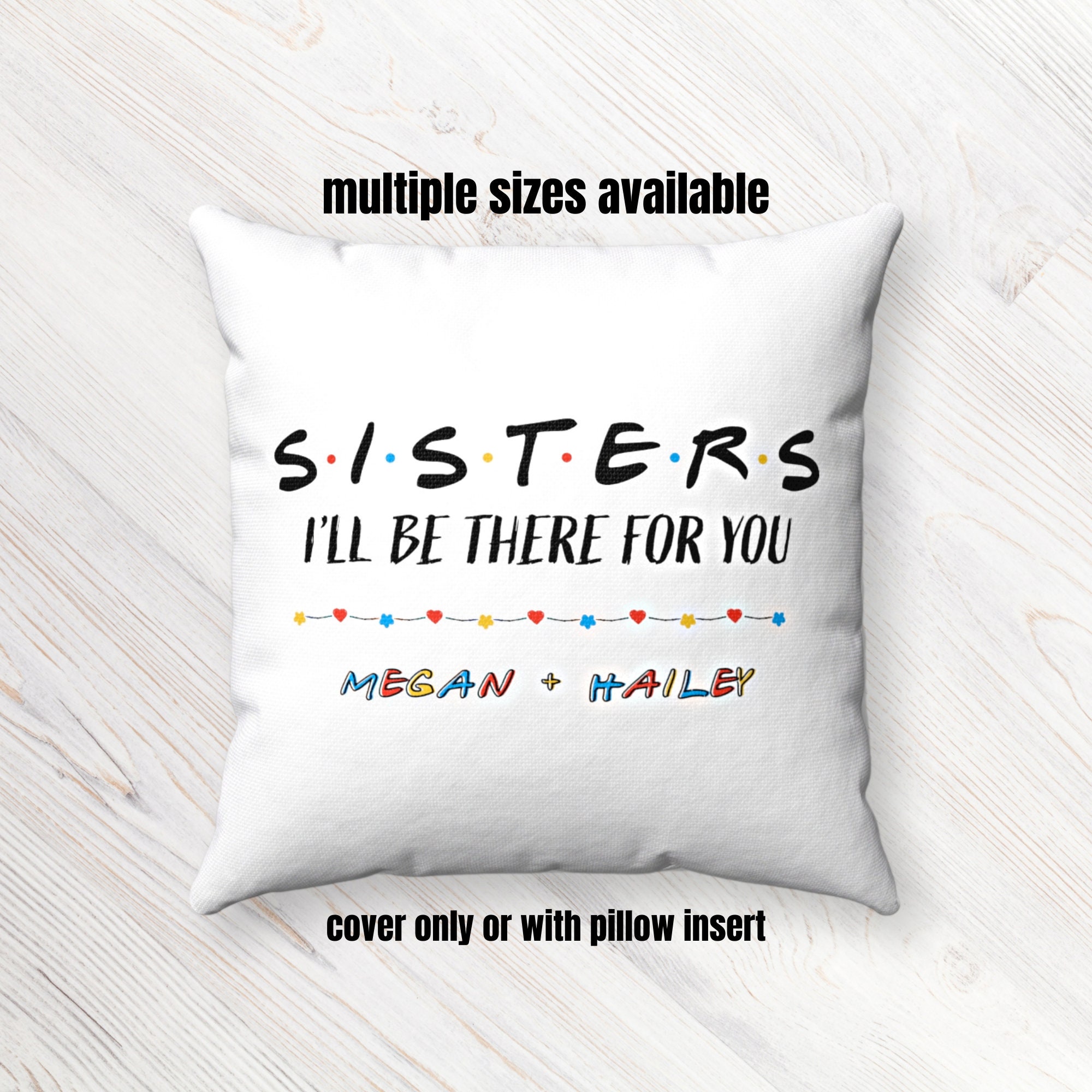 Personalized Sisters Pillow, I'll be there for you, Friends Gift, Gift for Sister, Friends TV Show, Sister Christmas Gift,Custom Sister Gift