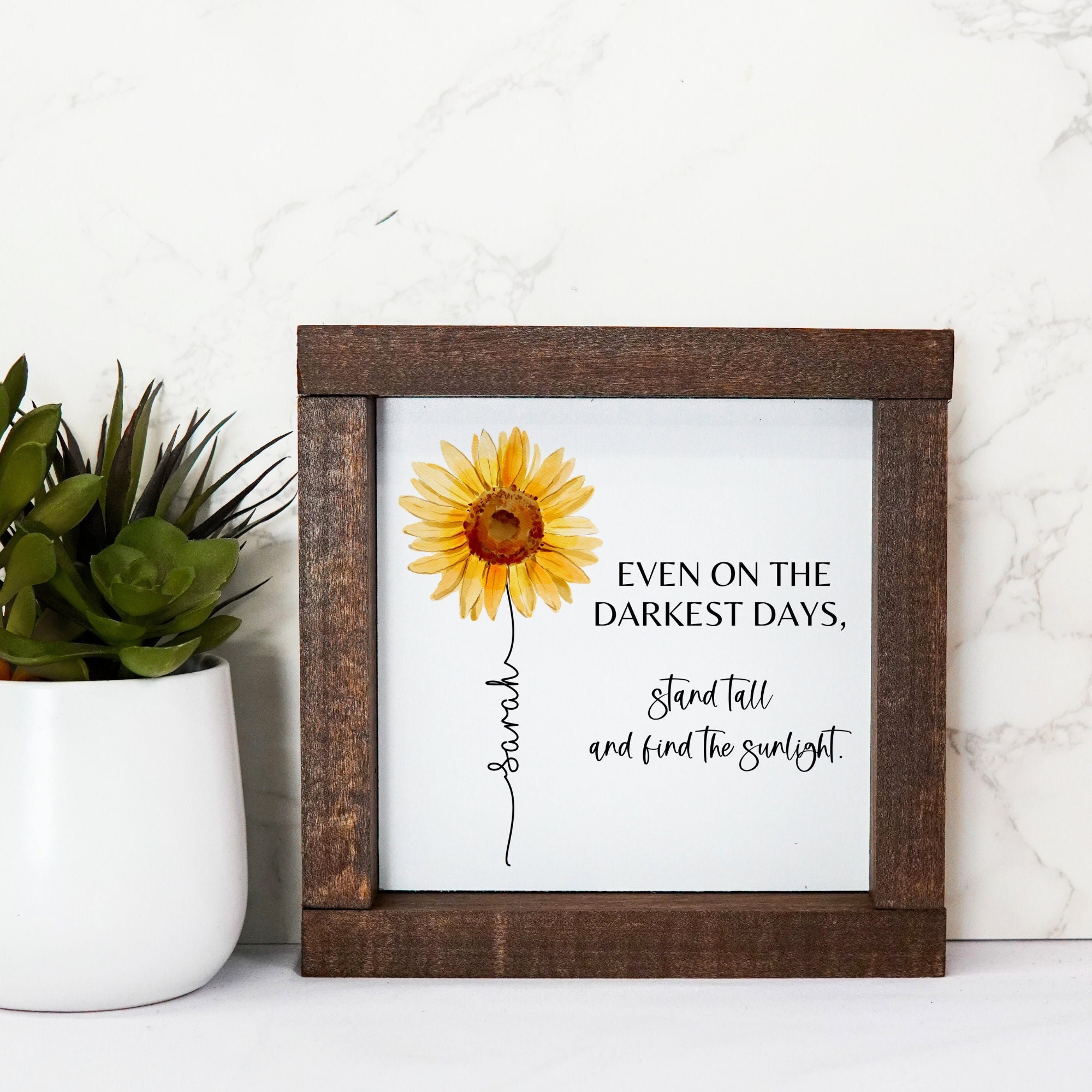 Personalized Sunflower Wood Sign, Inspirational Gift, Positive Quote, Even on the darkest days, Sunlight Wall Decor, Housewarming Gift
