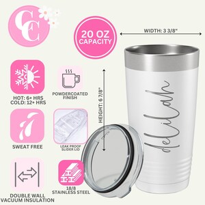 May include: White 20 ounce stainless steel tumbler with a silver lid and a custom inscription that reads "delilah". The tumbler features double wall vacuum insulation, a leak-proof slider lid, and a powder-coated finish. It is sweat-free and keeps drinks hot for 6+ hours and cold for 12+ hours.